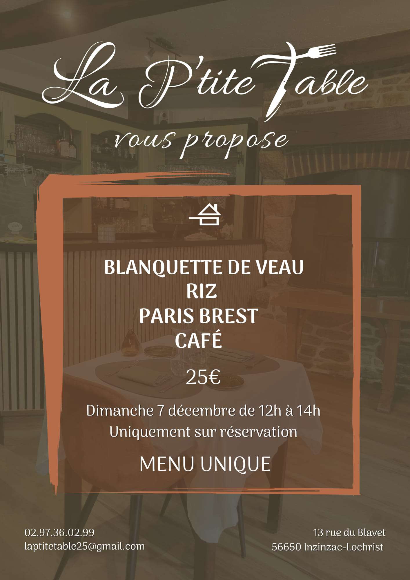 Flyer avec texte qui suit : La P'tite Table vous propose : Blanquette de Veau, Riz, Paris Brest, Café, à 25 € le Dimanche 7 Décembre de 12h à 14h, uniquement sur réservation. Menu Unique.